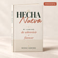 Hecha Nueva — Mi camino de sobrevivir a florecer (Tapa dura, Preventa)